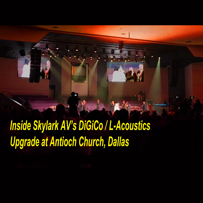 Video of the Week: Inside Skylark AV’s DiGiCo/L-Acoustics Upgrade at Antioch Church, Dallas