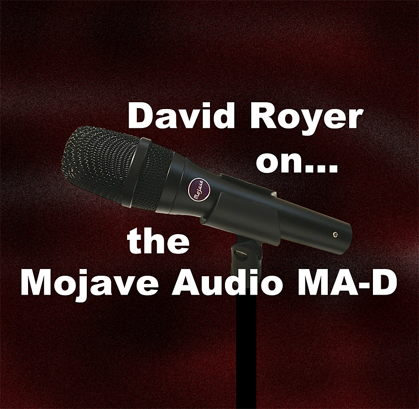 Video of the Week: David Royer on Mojave Audio’s MA-D Mic